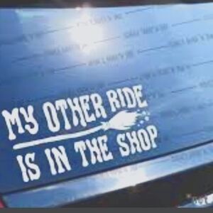 My other ride is in the shop Decal